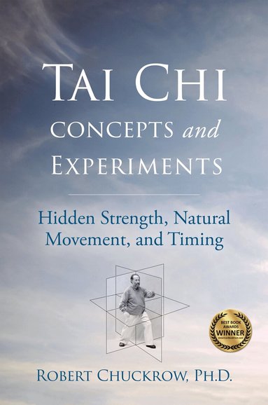 Robert Chuckrow - Tai Chi Concepts and Experiments, Inbunden