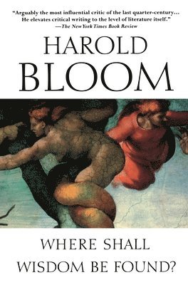 Harold Bloom - Where Shall Wisdom Be Found?, Häftad