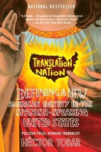 bokomslag Translation Nation: Defining a New American Identity in the Spanish-Speaking United States