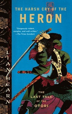 Lian Hearn - The Harsh Cry of the Heron: The Last Tale of the Otori, Häftad