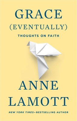 Anne Lamott - Grace (Eventually): Thoughts on Faith, Häftad