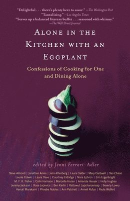 Jenni Ferrari-Adler - Alone in the Kitchen with an Eggplant: Confessions of Cooking for One and Dining Alone, Häftad