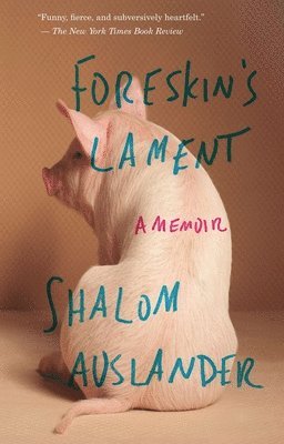 Shalom Auslander - Foreskin's Lament: A Memoir, Häftad