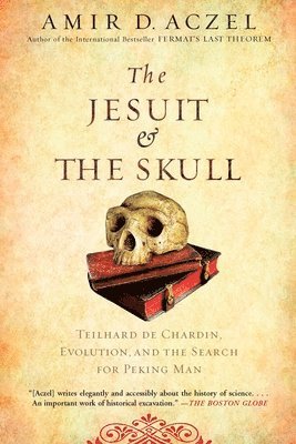 bokomslag The Jesuit and the Skull: Teilhard de Chardin, Evolution, and the Search for Peking Man