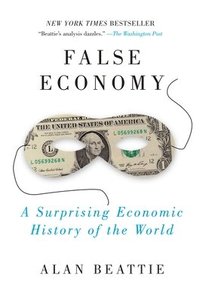 bokomslag False Economy: A Surprising Economic History of the World