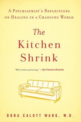 The Kitchen Shrink: A Psychiatrist's Reflections on Healing in a Changing World 1