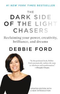 bokomslag The Dark Side of the Light Chasers: Reclaiming Your Power, Creativity, Brilliance, and Dreams