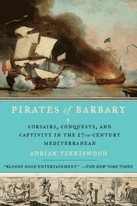 bokomslag Pirates of Barbary: Corsairs, Conquests and Captivity in the Seventeenth-Century Mediterranean