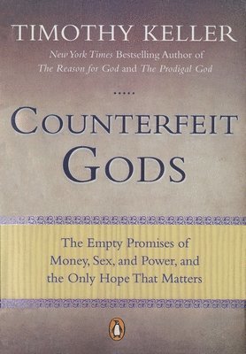 Timothy Keller - Counterfeit Gods, Häftad