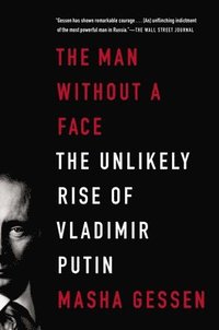 bokomslag The Man Without a Face: The Unlikely Rise of Vladimir Putin