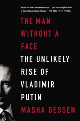 The Man Without a Face: The Unlikely Rise of Vladimir Putin 1