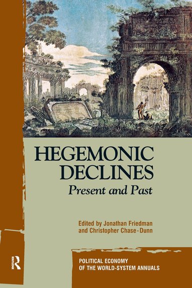 Jonathan Friedman, Christopher Chase-Dunn - Hegemonic Decline, Inbunden