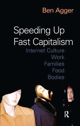 Ben Agger - Speeding Up Fast Capitalism, Inbunden