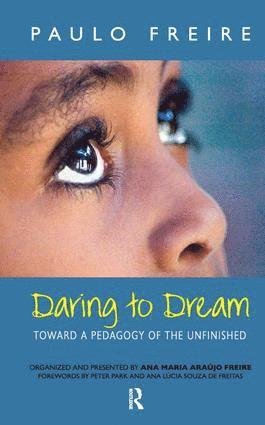 Paulo Freire, Donaldo Macedo, Ana Maria Araujo Freire - Daring to Dream, Inbunden