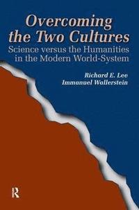 bokomslag Overcoming the Two Cultures: Science Versus the Humanities in the Modern World-System