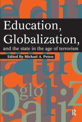 Michael A. Peters - Education, Globalization and the State in the Age of Terrorism, Häftad