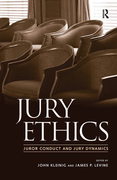 John Kleinig, James P. Levine, Jeffrey B. Abramson, B. Michael Dann, Shari Seidman Diamond, Norman J. Finkel, Paula Hannaford-Agor, Valerie P. Hans, Julie E. Howe, Nancy J. King - Jury Ethics, Inbunden