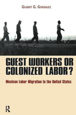 bokomslag Guest Workers or Colonized Labor?