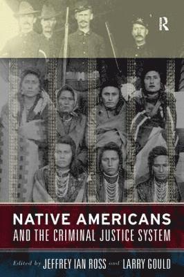 Jeffrey Ian Ross Ph.D., Larry Gould, Ph.D. Ross, Jeffrey Ian, Jeffrey Ian Ross - Native Americans and the Criminal Justice System, Häftad