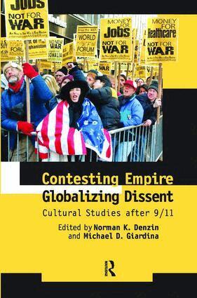 Norman K. Denzin, Michael D. Giardina - Contesting Empire, Globalizing Dissent, Inbunden