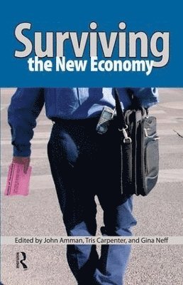 John Amman, Tris Carpenter, Gina Neff - Surviving the New Economy, Häftad