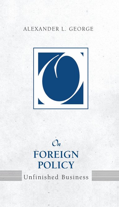 Alexander L. George - On Foreign Policy, Inbunden