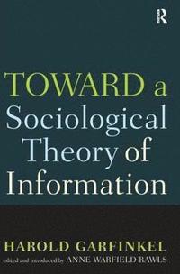 bokomslag Toward A Sociological Theory of Information