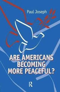 bokomslag Are Americans Becoming More Peaceful?