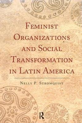 Nelly P. Stromquist - Feminist Organizations and Social Transformation in Latin America, Häftad