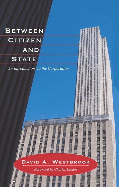David A. Westbrook - Between Citizen and State, Inbunden