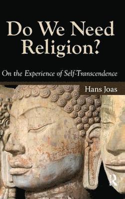 Hans Joas - Do We Need Religion?, Inbunden