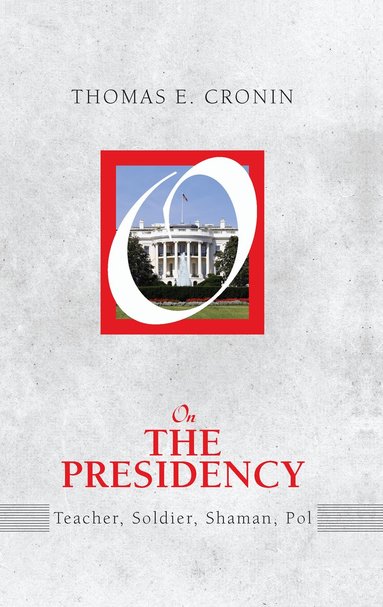 Thomas E. Cronin - On the Presidency, Inbunden