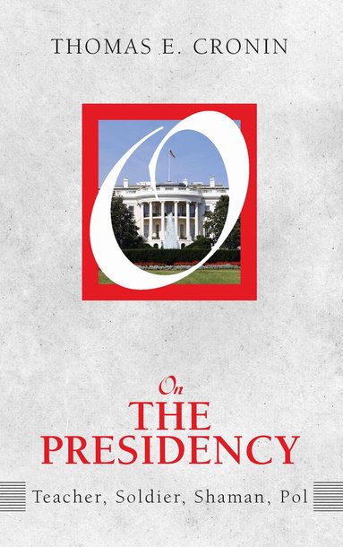 Thomas E. Cronin - On the Presidency, Häftad