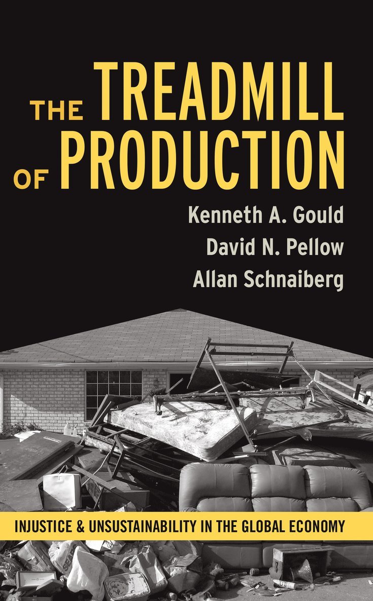 Kenneth A. Gould, David N. Pellow, Allan Schnaiberg - Treadmill of Production, Inbunden