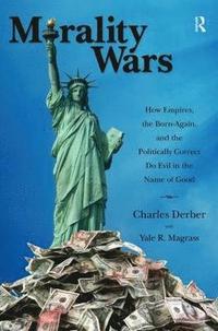 bokomslag Morality Wars: How Empires, the Born-Again, and the Politically Correct Do Evil in the Name of Good