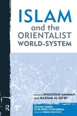 bokomslag Islam and the Orientalist World-system