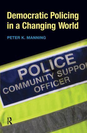 Peter K. Manning - Democratic Policing in a Changing World, Inbunden