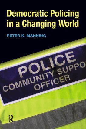 Peter K. Manning - Democratic Policing in a Changing World, Häftad