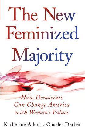 Katherine Adam, Charles Derber - New Feminized Majority, Inbunden