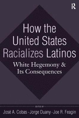 bokomslag How the United States Racializes Latinos