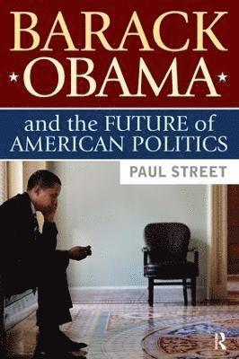 bokomslag Barack Obama and the Future of American Politics