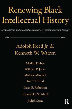 Adolph Reed, Kenneth W. Warren - Renewing Black Intellectual History, Inbunden