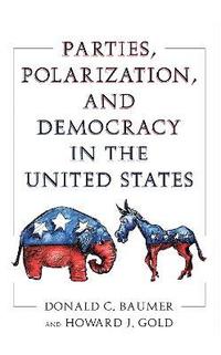bokomslag Parties, Polarization and Democracy in the United States