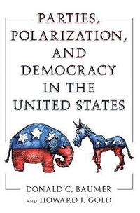 bokomslag Parties, Polarization and Democracy in the United States