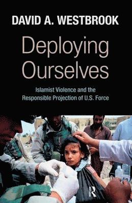 David A. Westbrook - Deploying Ourselves, Häftad