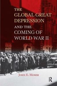 bokomslag Global Great Depression and the Coming of World War II