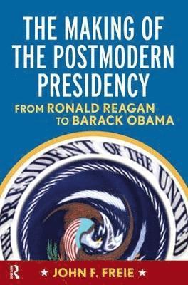 Making of the Postmodern Presidency 1