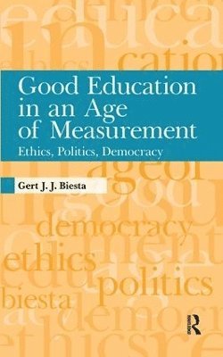 Good Education in an Age of Measurement 1