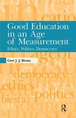 Good Education in an Age of Measurement 1