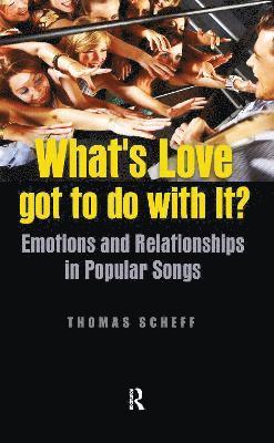 Thomas J. Scheff - What's Love Got to Do with It?, Inbunden